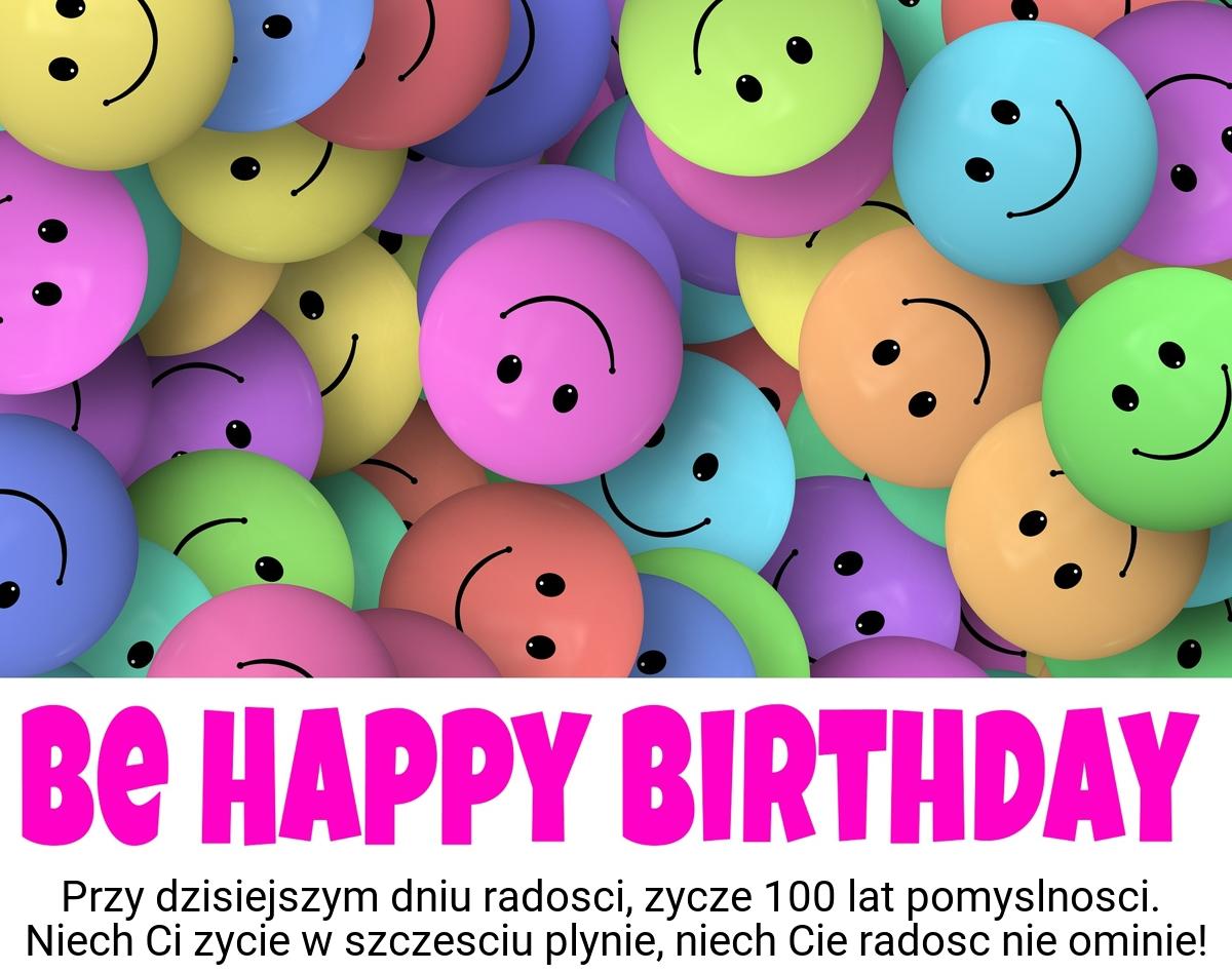 Przy dzisiejszym dniu radosci, zycze 100 lat pomyslnosci