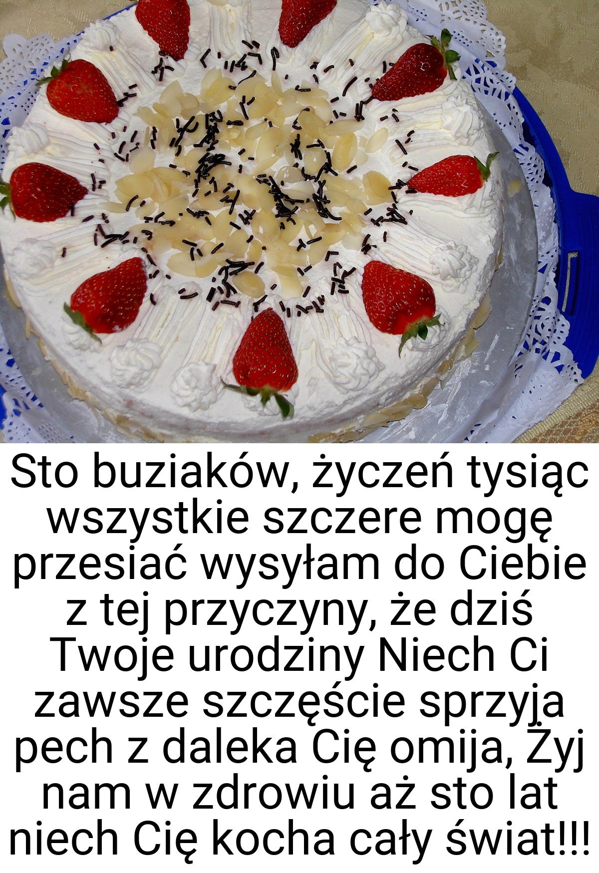 Sto buziaków, życzeń tysiąc wszystkie szczere mogę przesiać