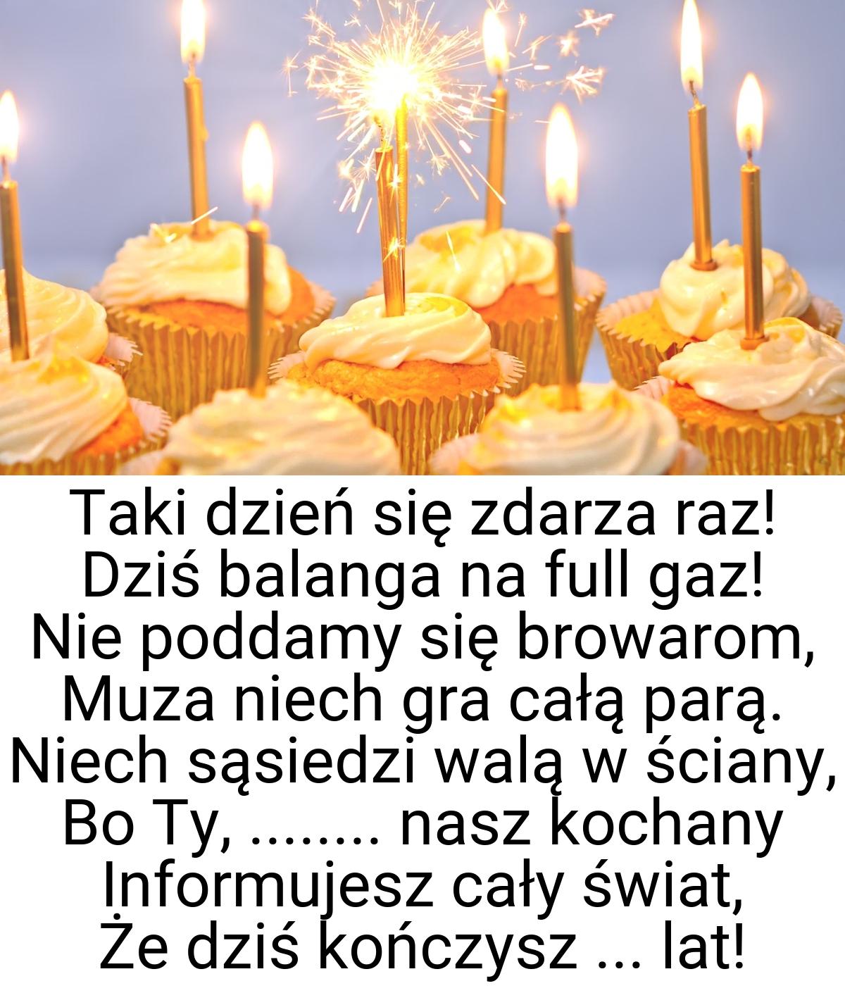 Taki dzień się zdarza raz! Dziś balanga na full gaz! Nie