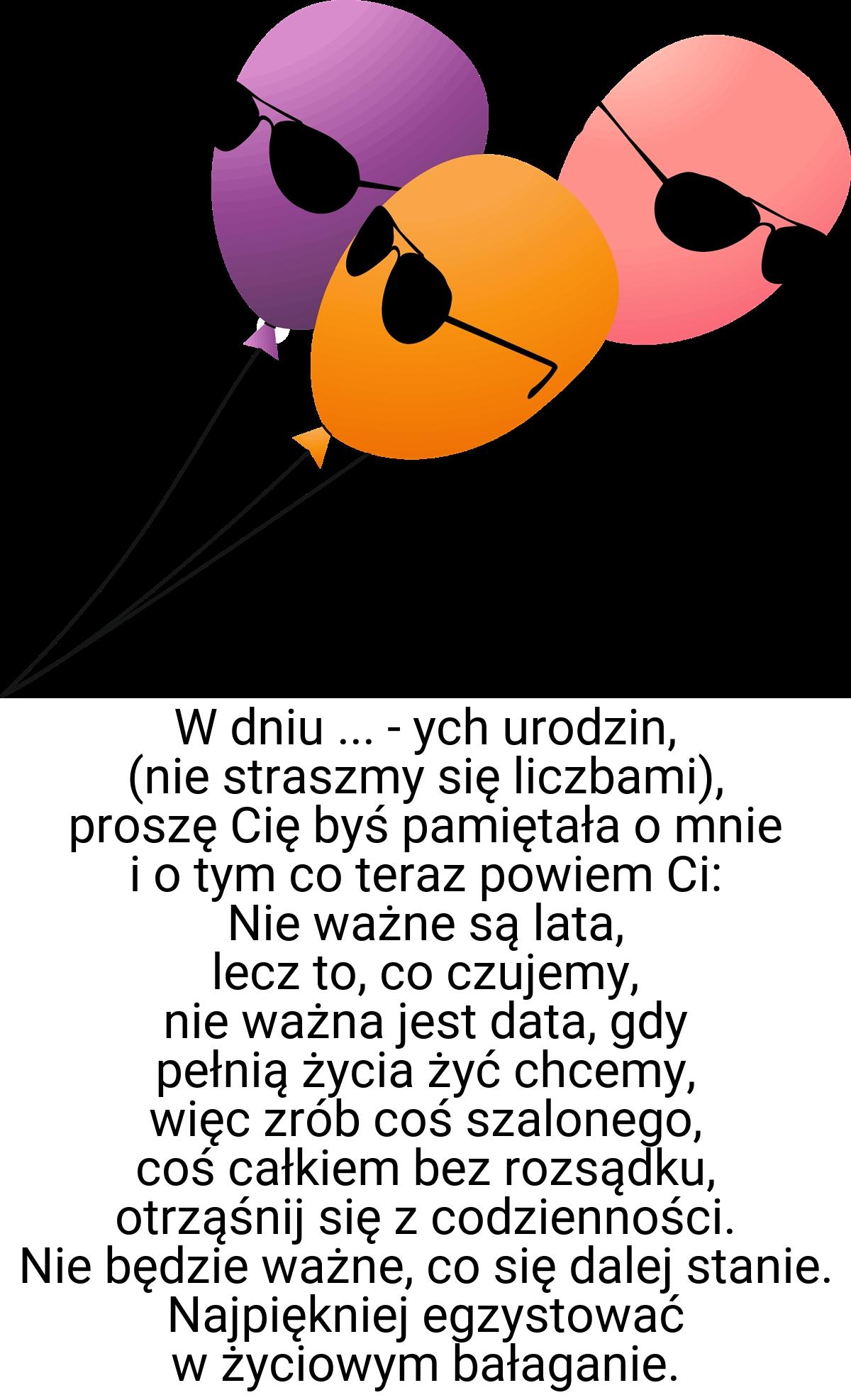 W dniu ... - ych urodzin, (nie straszmy się liczbami