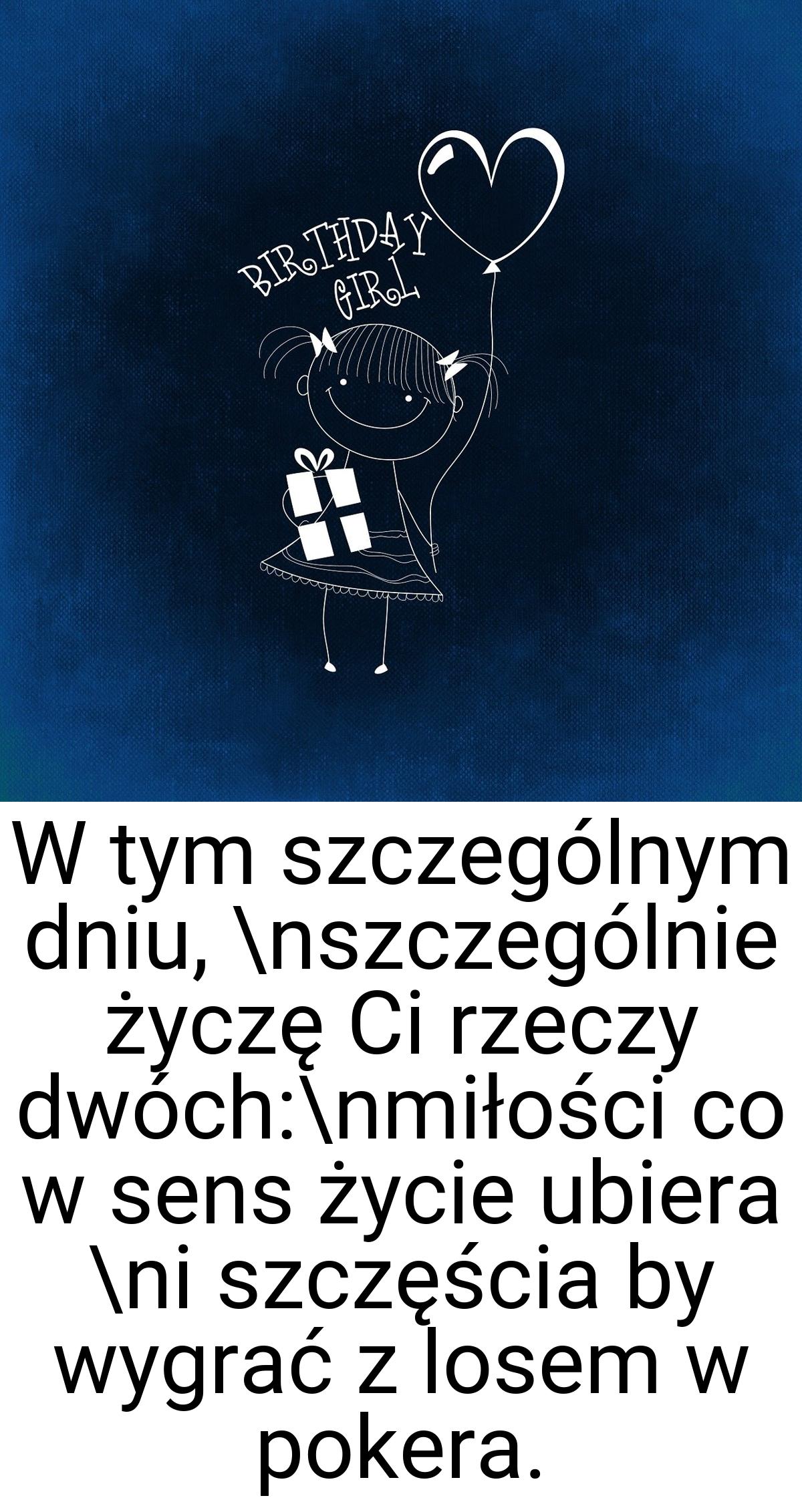 W tym szczególnym dniu, \nszczególnie życzę Ci rzeczy