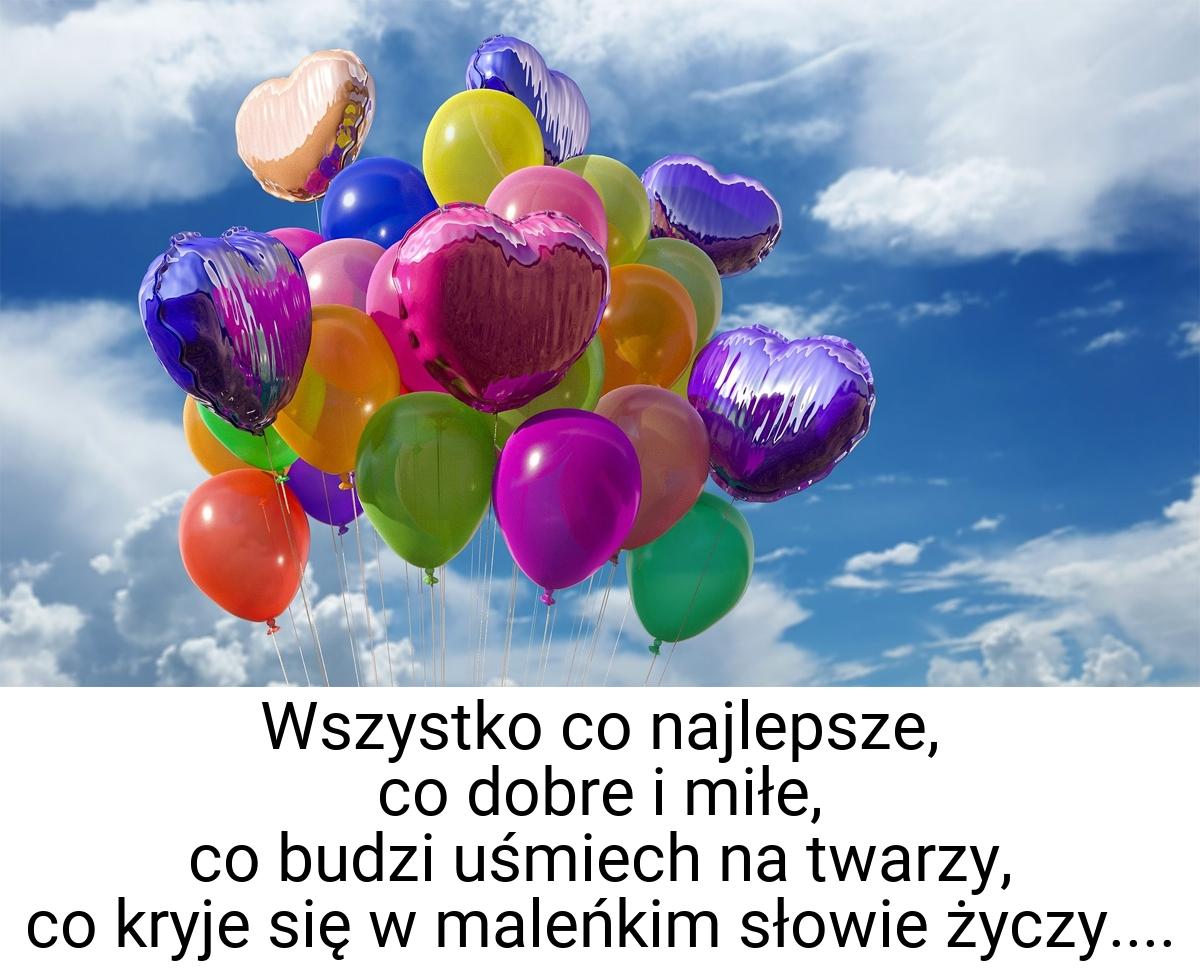 Wszystko co najlepsze, co dobre i miłe, co budzi uśmiech na