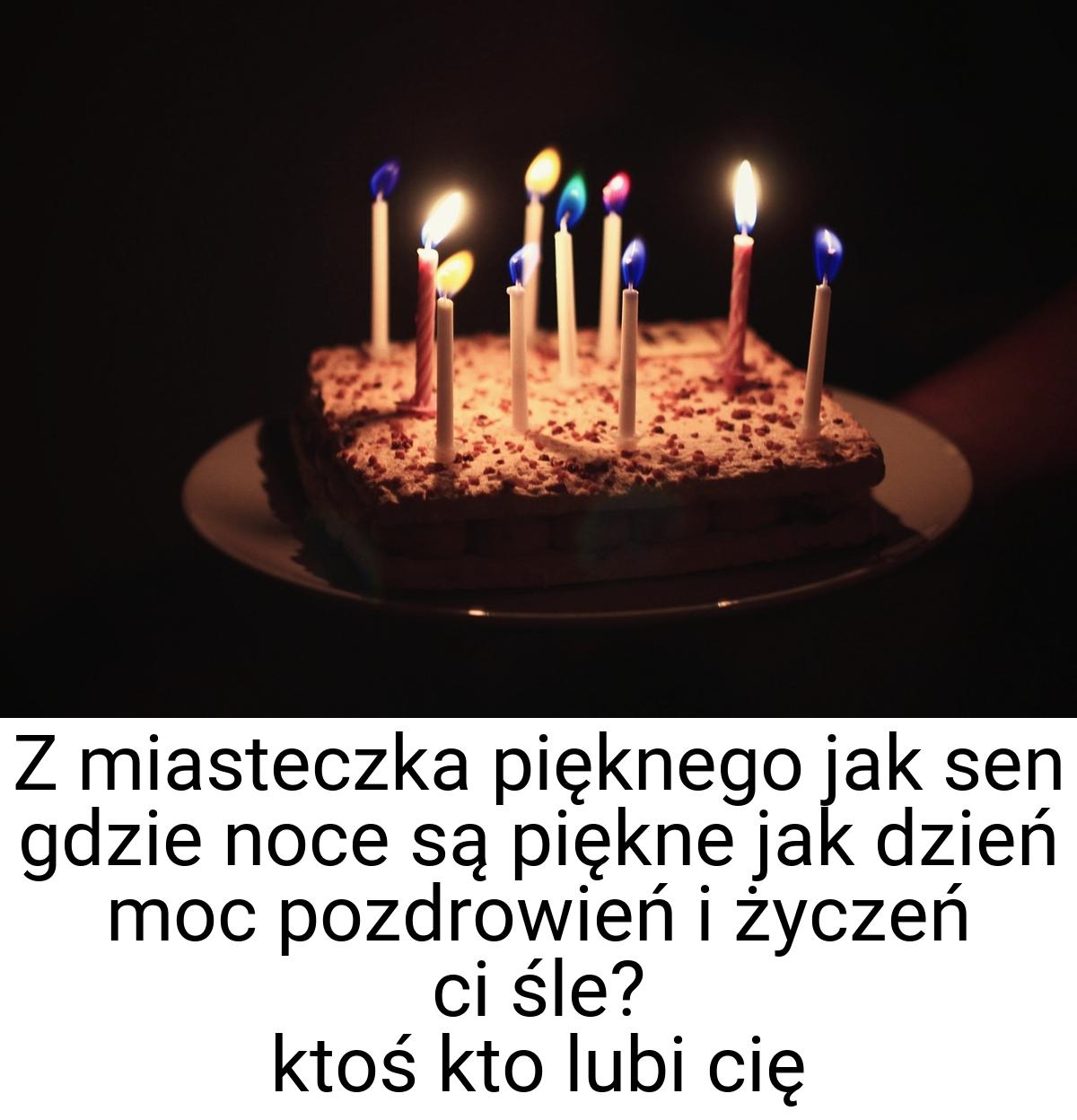 Z miasteczka pięknego jak sen gdzie noce są piękne jak