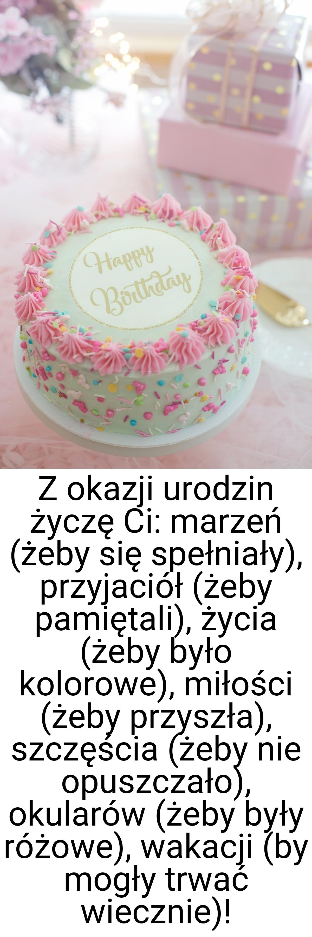 Z okazji urodzin życzę Ci: marzeń (żeby się spełniały