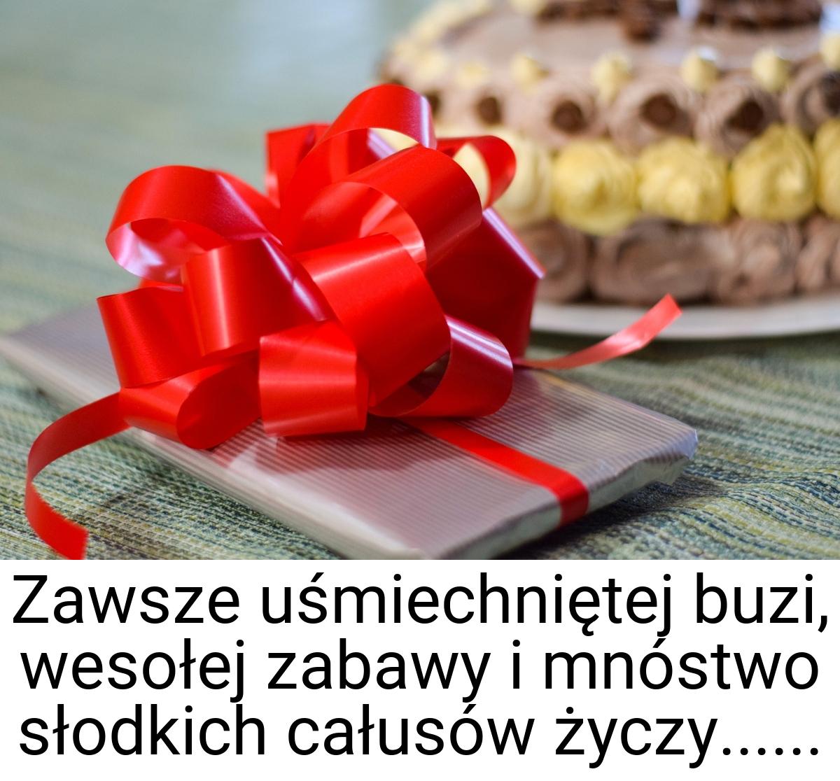 Zawsze uśmiechniętej buzi, wesołej zabawy i mnóstwo