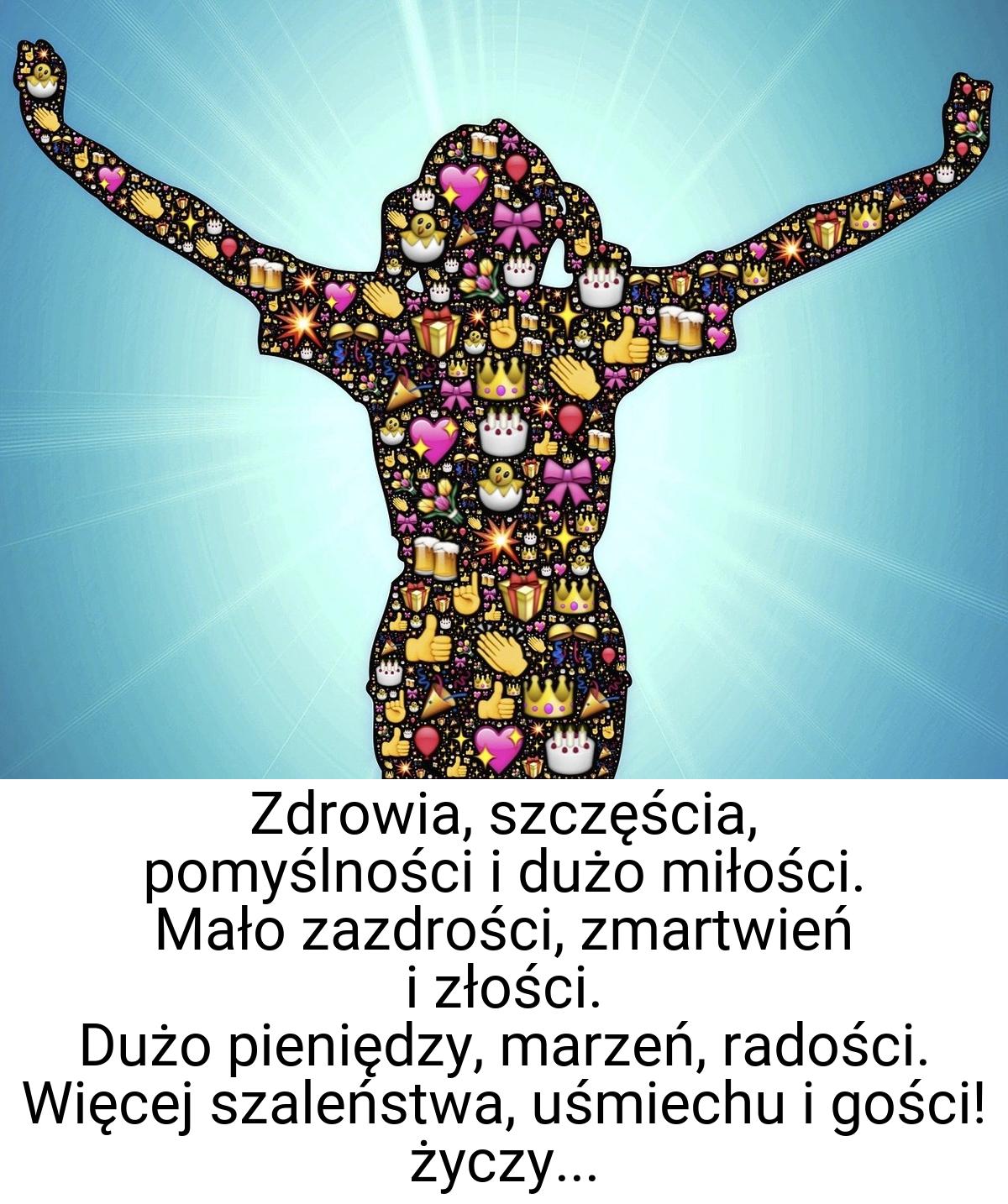 Zdrowia, szczęścia, pomyślności i dużo miłości. Mało