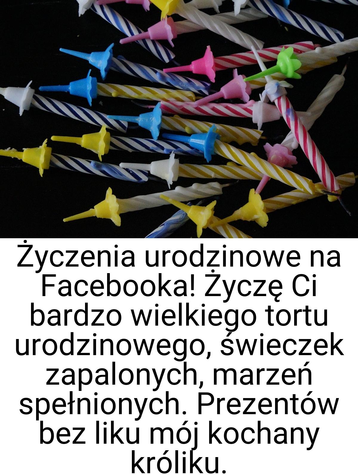 Życzenia urodzinowe na Facebooka! Życzę Ci bardzo wielkiego