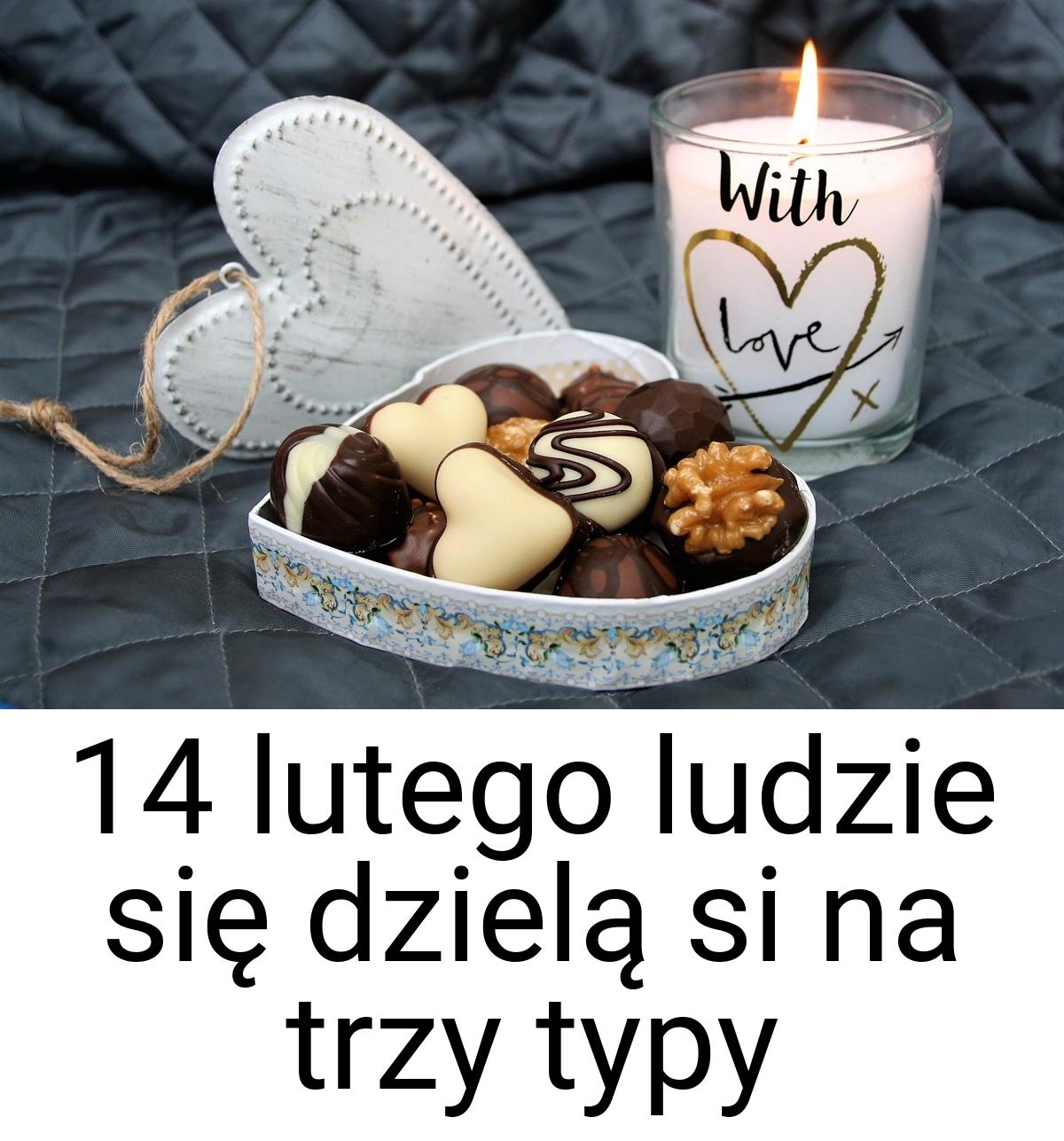 14 lutego ludzie się dzielą si na trzy typy