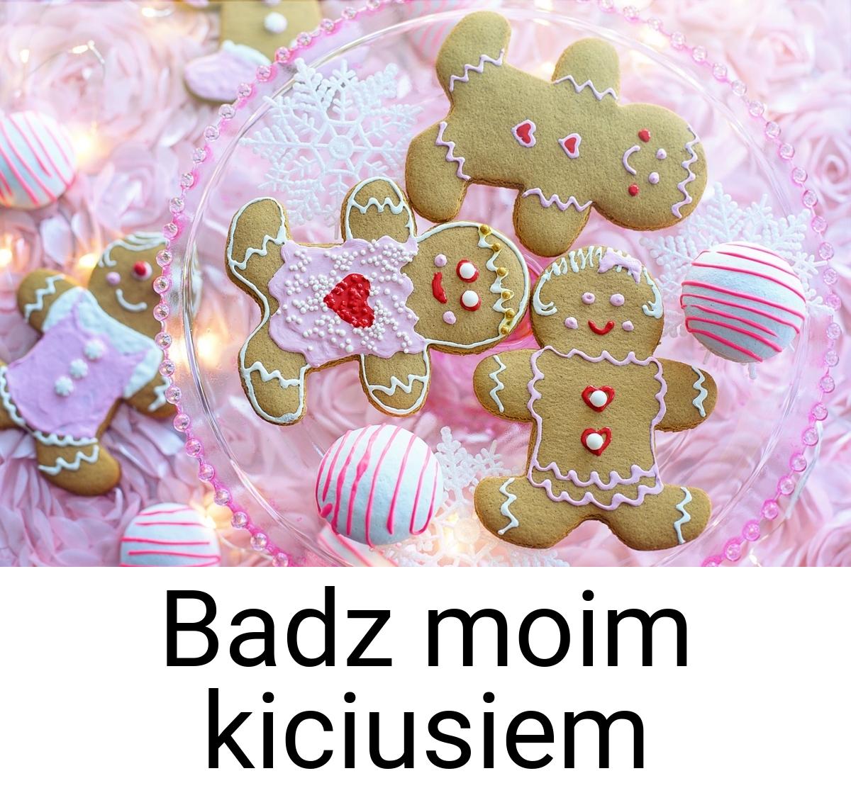 Badz moim kiciusiem