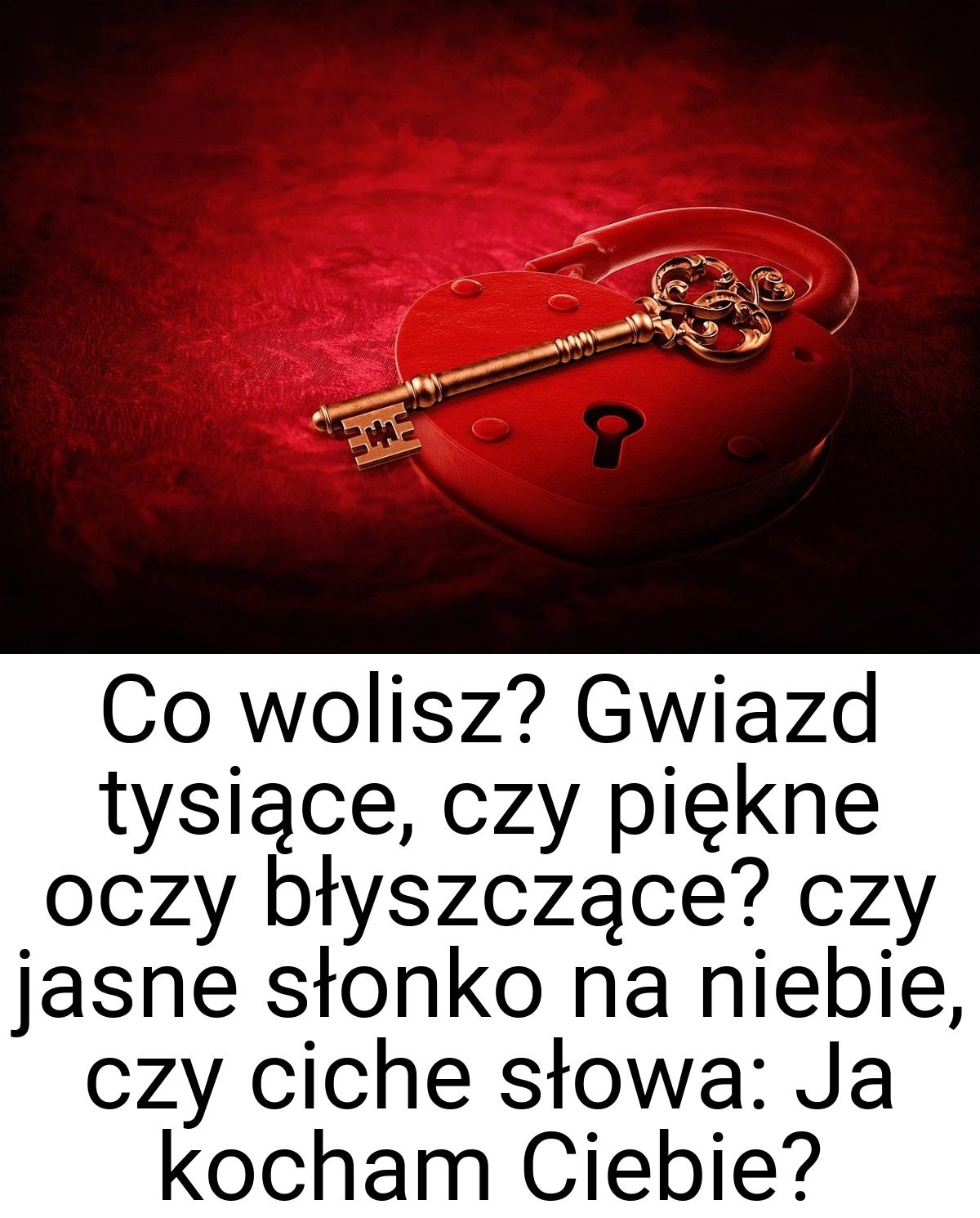 Co wolisz? Gwiazd tysiące, czy piękne oczy błyszczące? czy