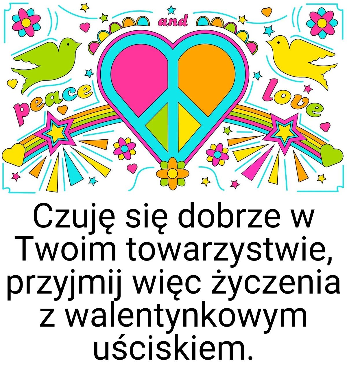 Czuję się dobrze w Twoim towarzystwie, przyjmij więc