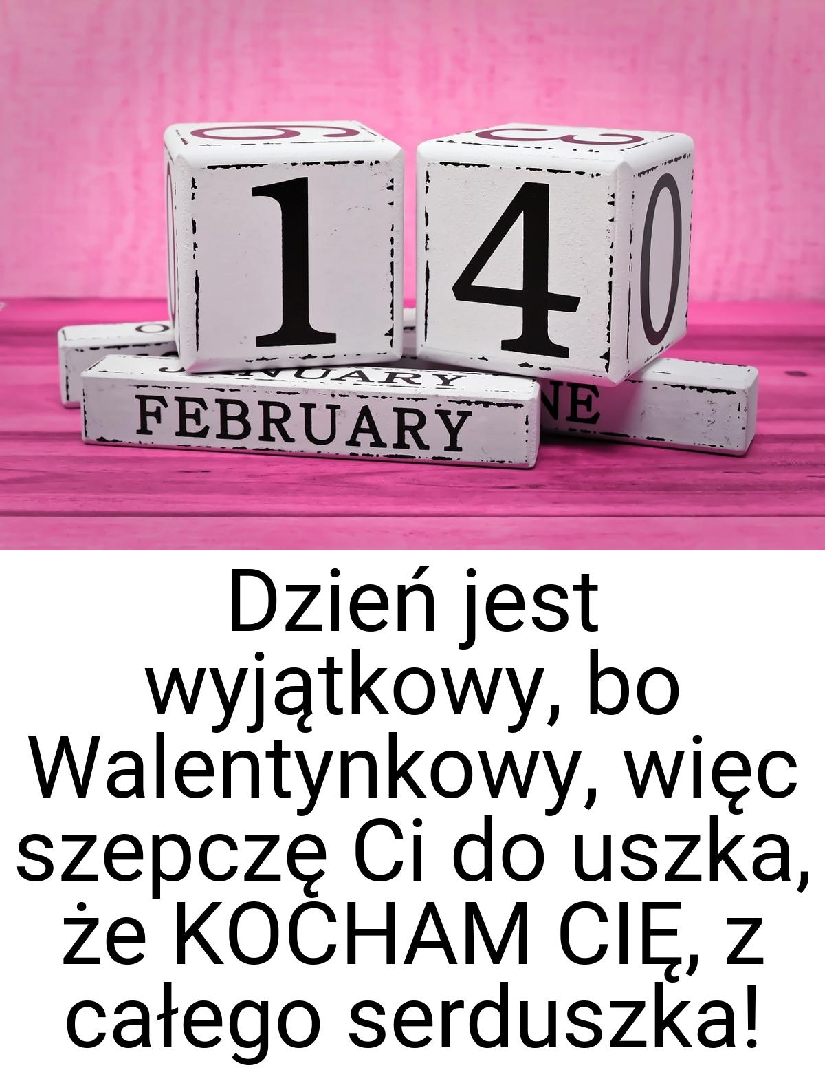 Dzień jest wyjątkowy, bo Walentynkowy, więc szepczę Ci do