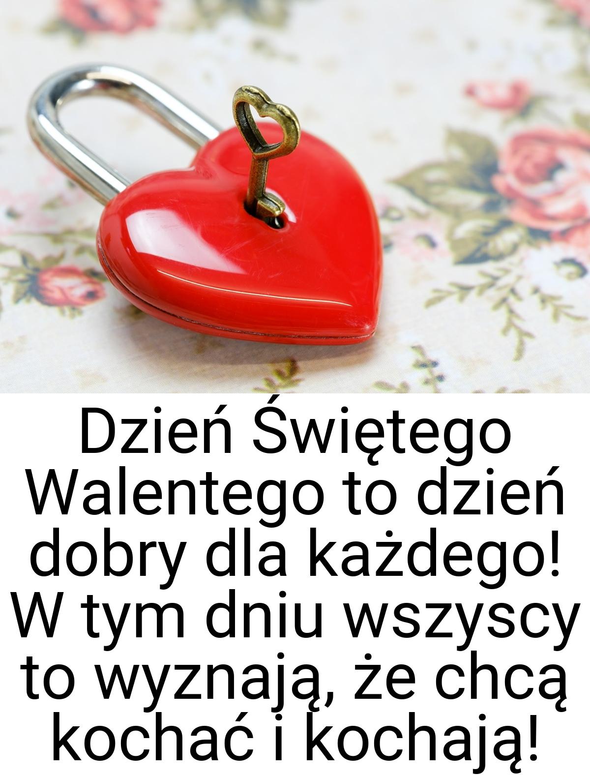 Dzień Świętego Walentego to dzień dobry dla każdego! W tym