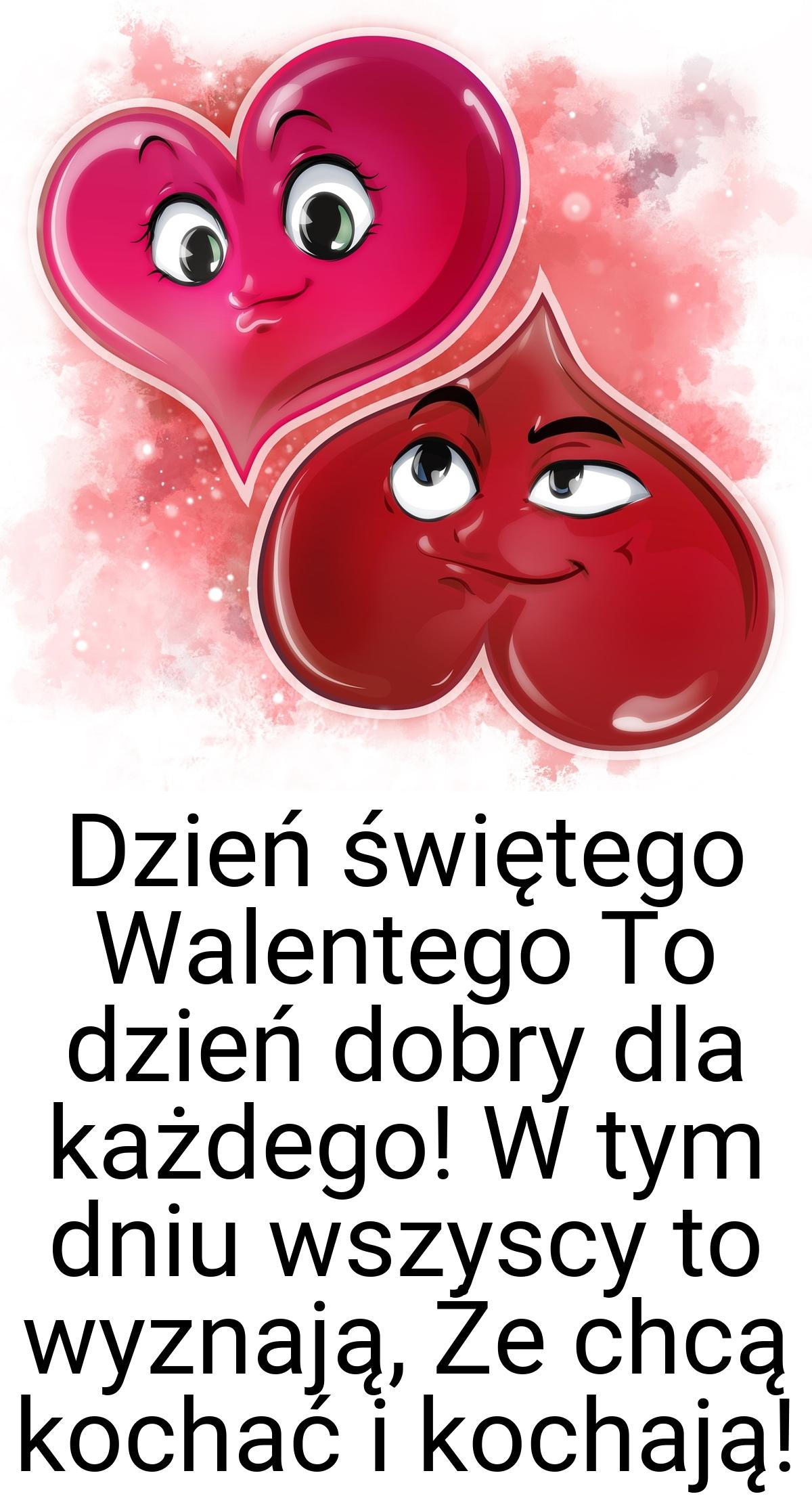 Dzień świętego Walentego To dzień dobry dla każdego! W tym