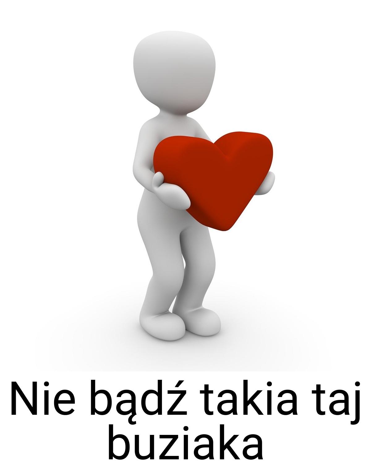 Nie bądź takia taj buziaka