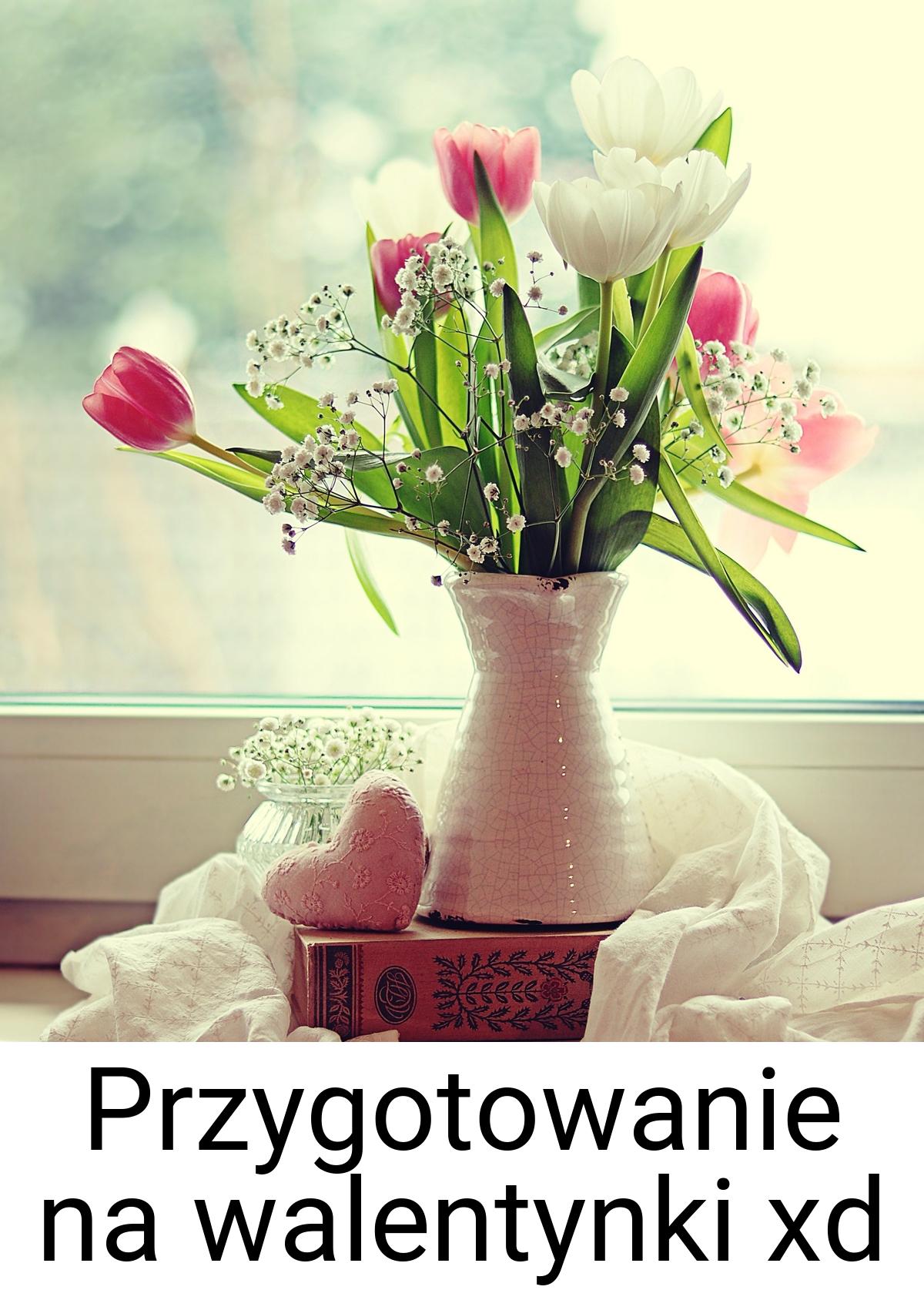 Przygotowanie na walentynki xd