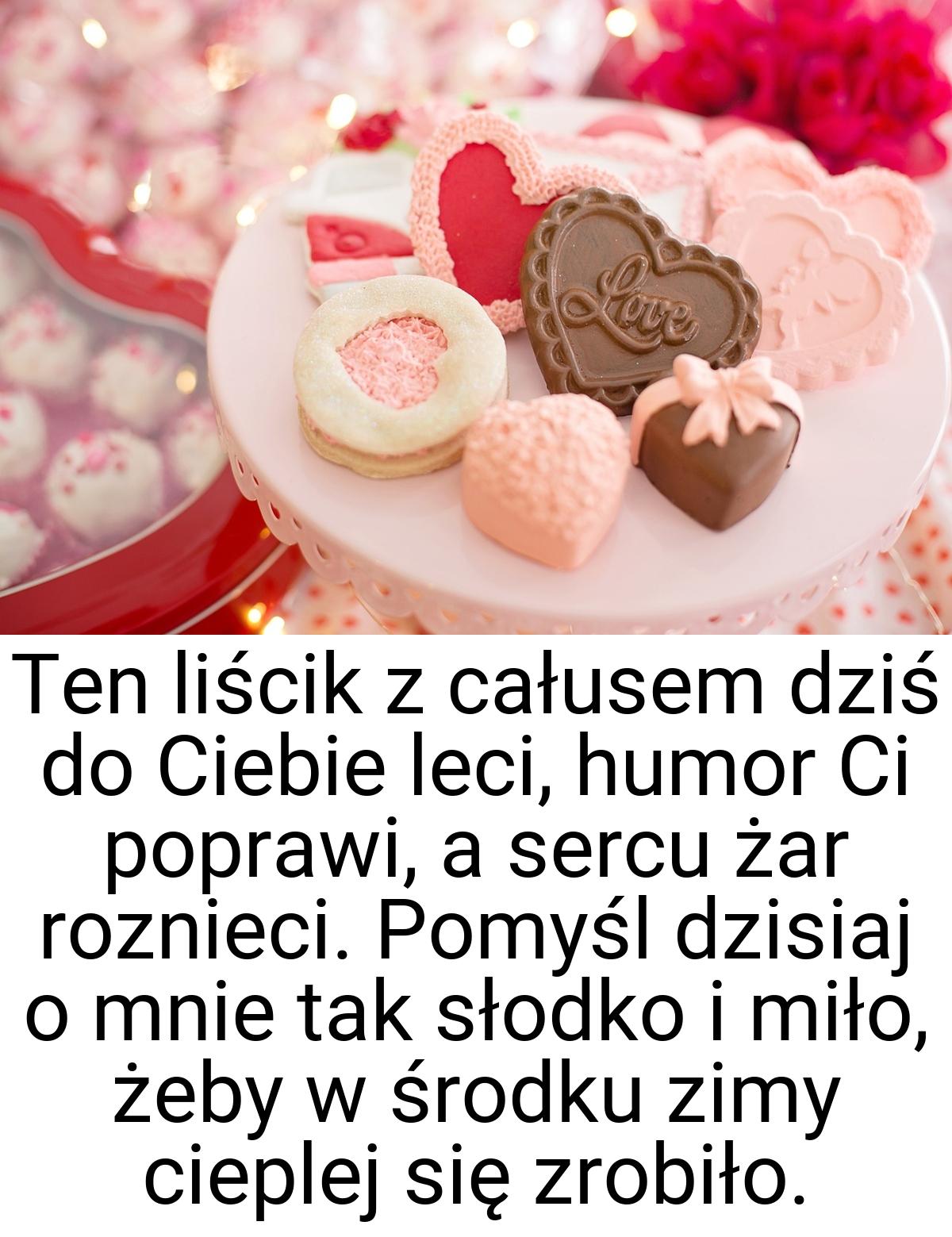 Ten liścik z całusem dziś do Ciebie leci, humor Ci poprawi