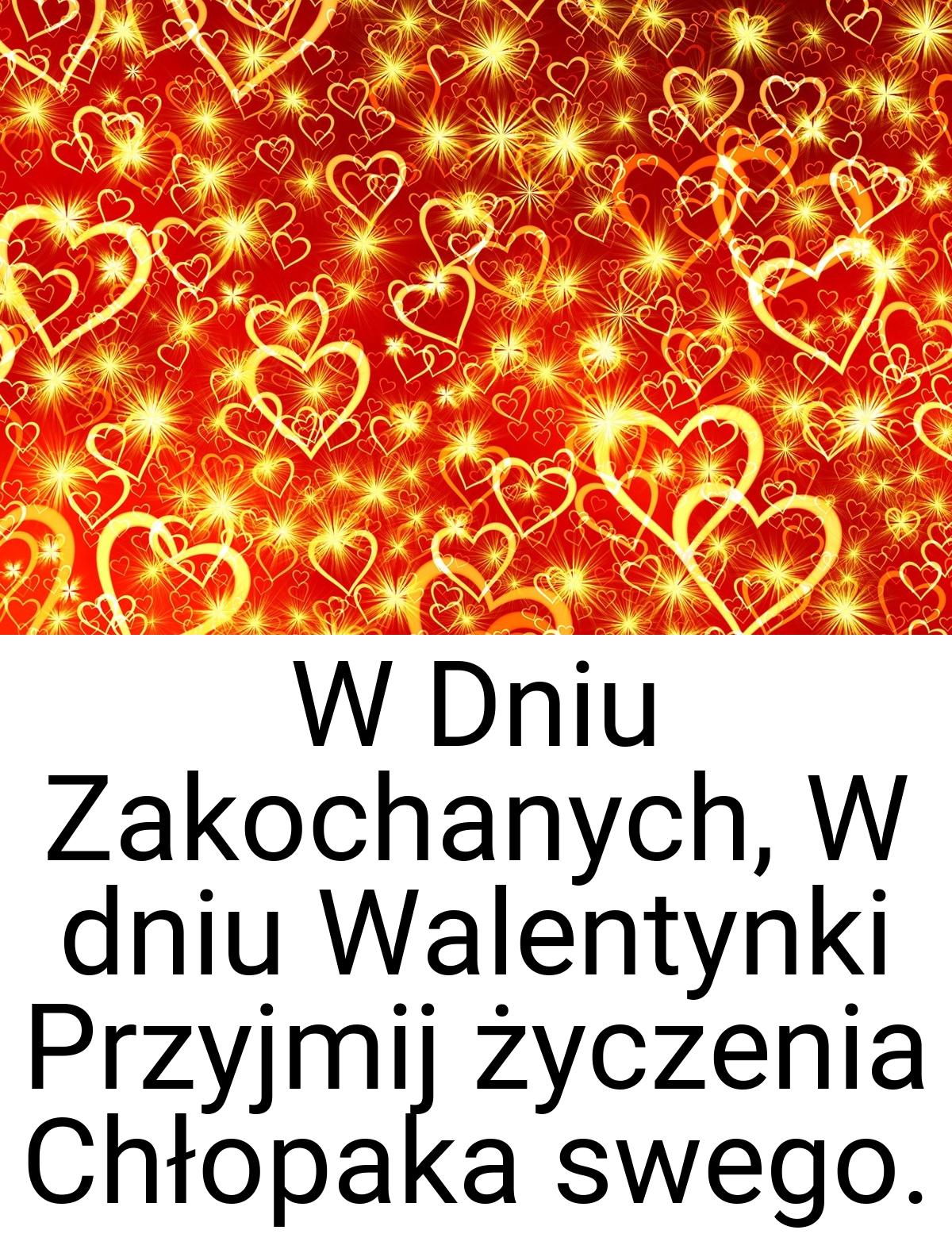 W Dniu Zakochanych, W dniu Walentynki Przyjmij życzenia