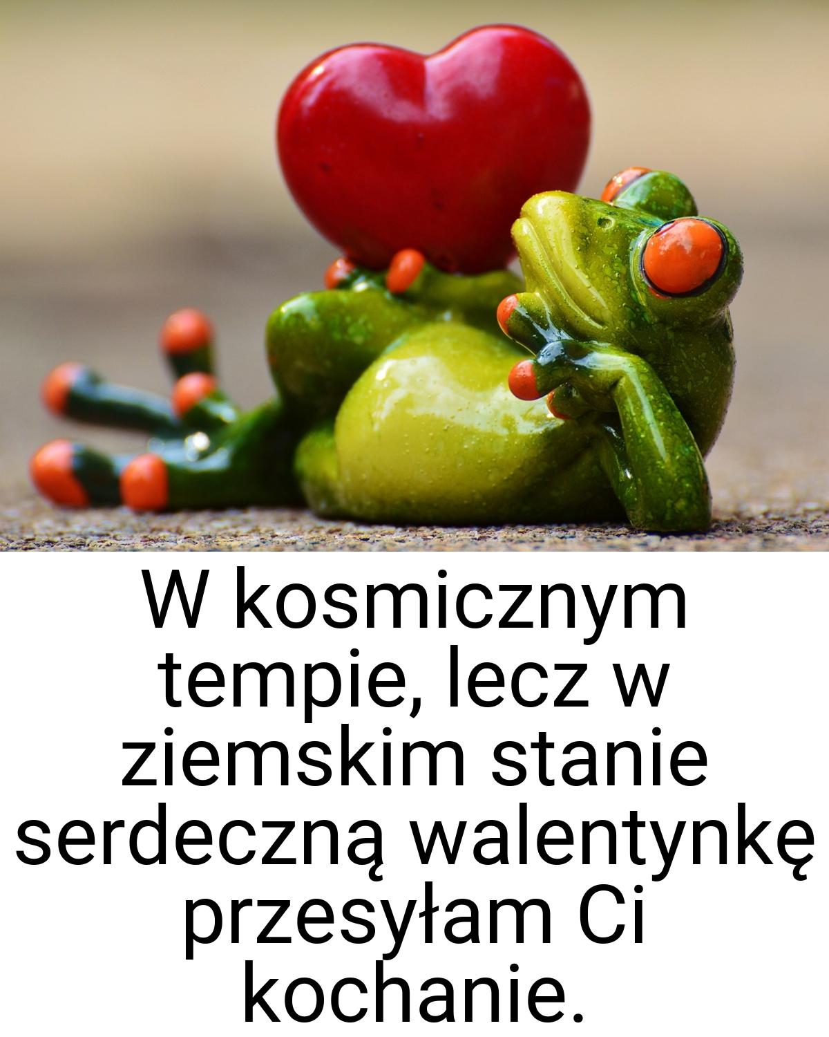 W kosmicznym tempie, lecz w ziemskim stanie serdeczną