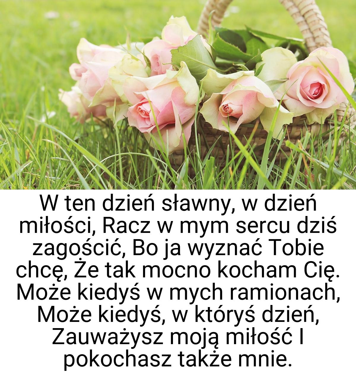 W ten dzień sławny, w dzień miłości, Racz w mym sercu dziś