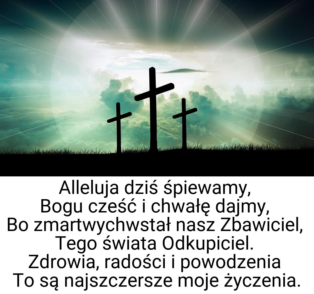 Alleluja dziś śpiewamy, Bogu cześć i chwałę dajmy, Bo