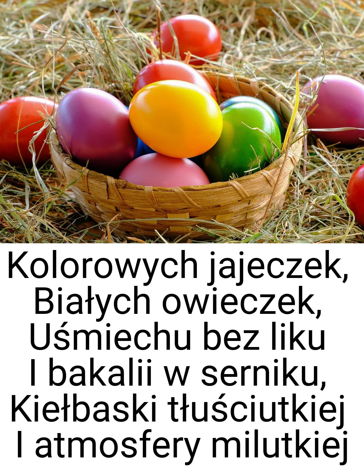 Kolorowych jajeczek, Białych owieczek, Uśmiechu bez liku I