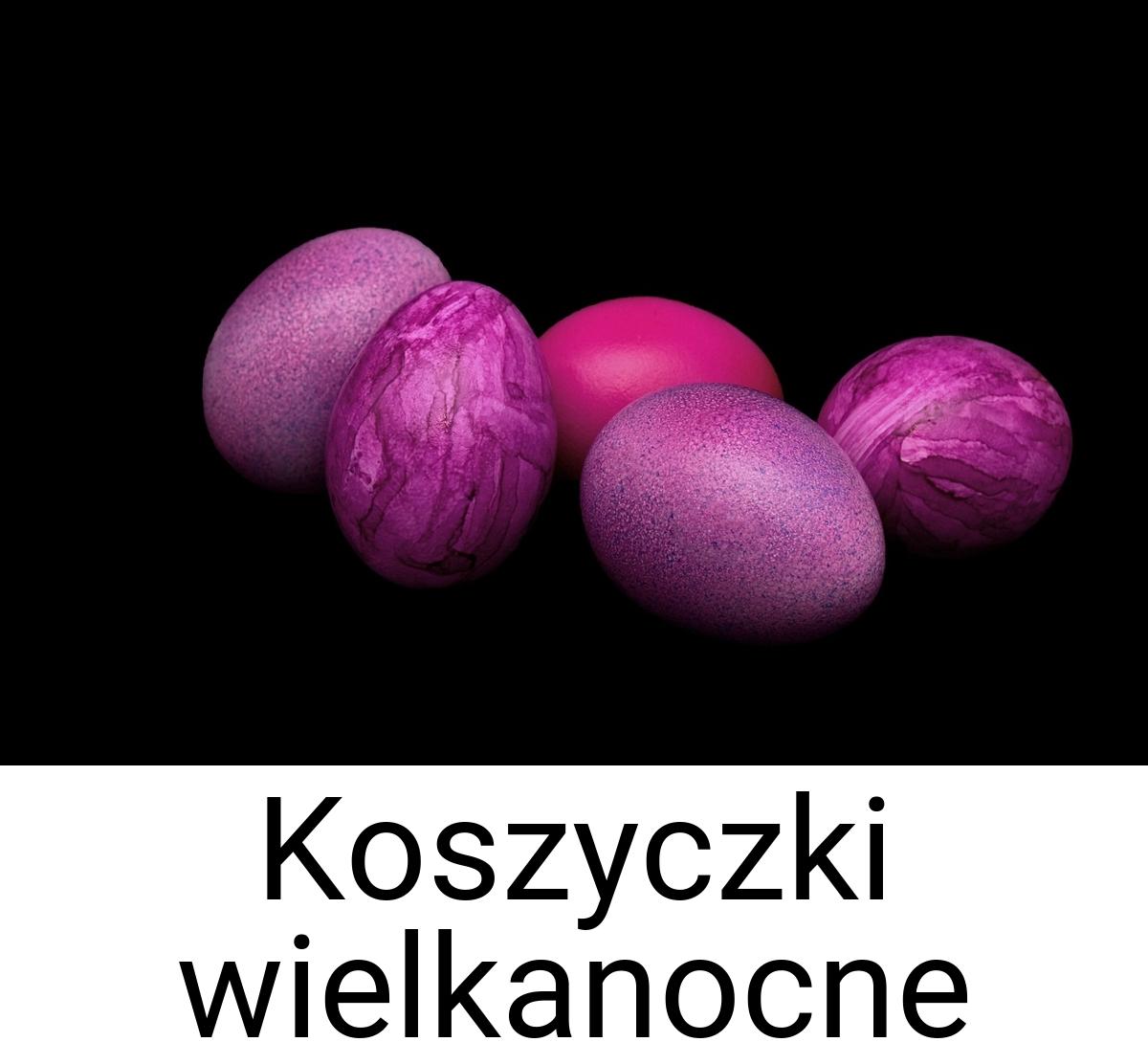 Koszyczki wielkanocne