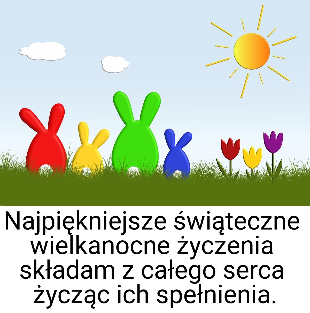 Najpiękniejsze świąteczne wielkanocne życzenia składam z