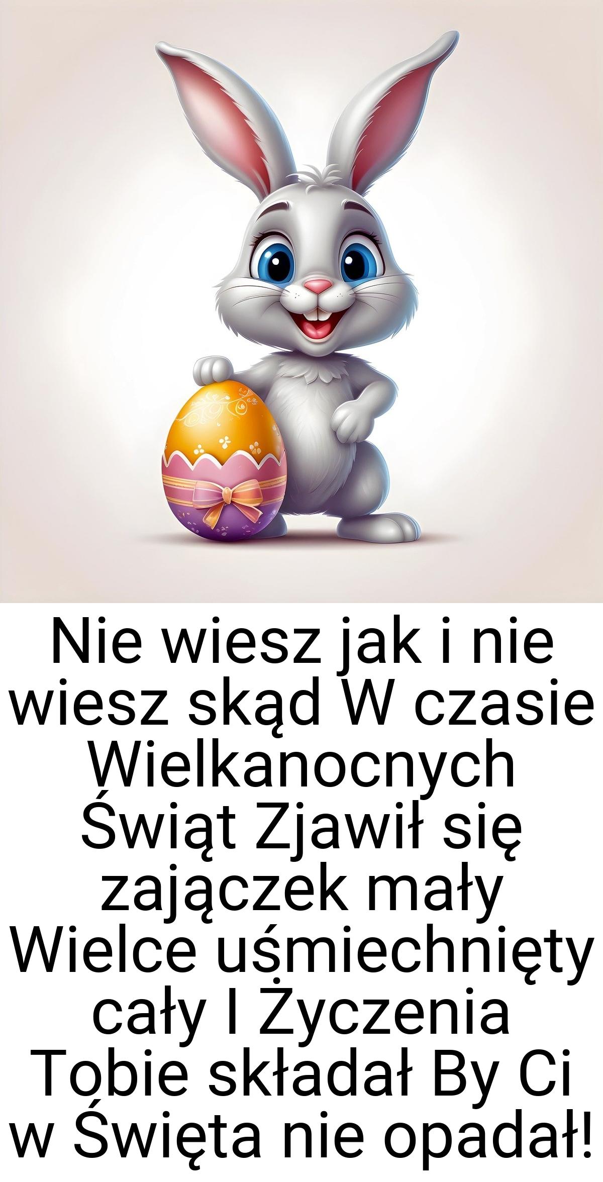 Nie wiesz jak i nie wiesz skąd W czasie Wielkanocnych Świąt