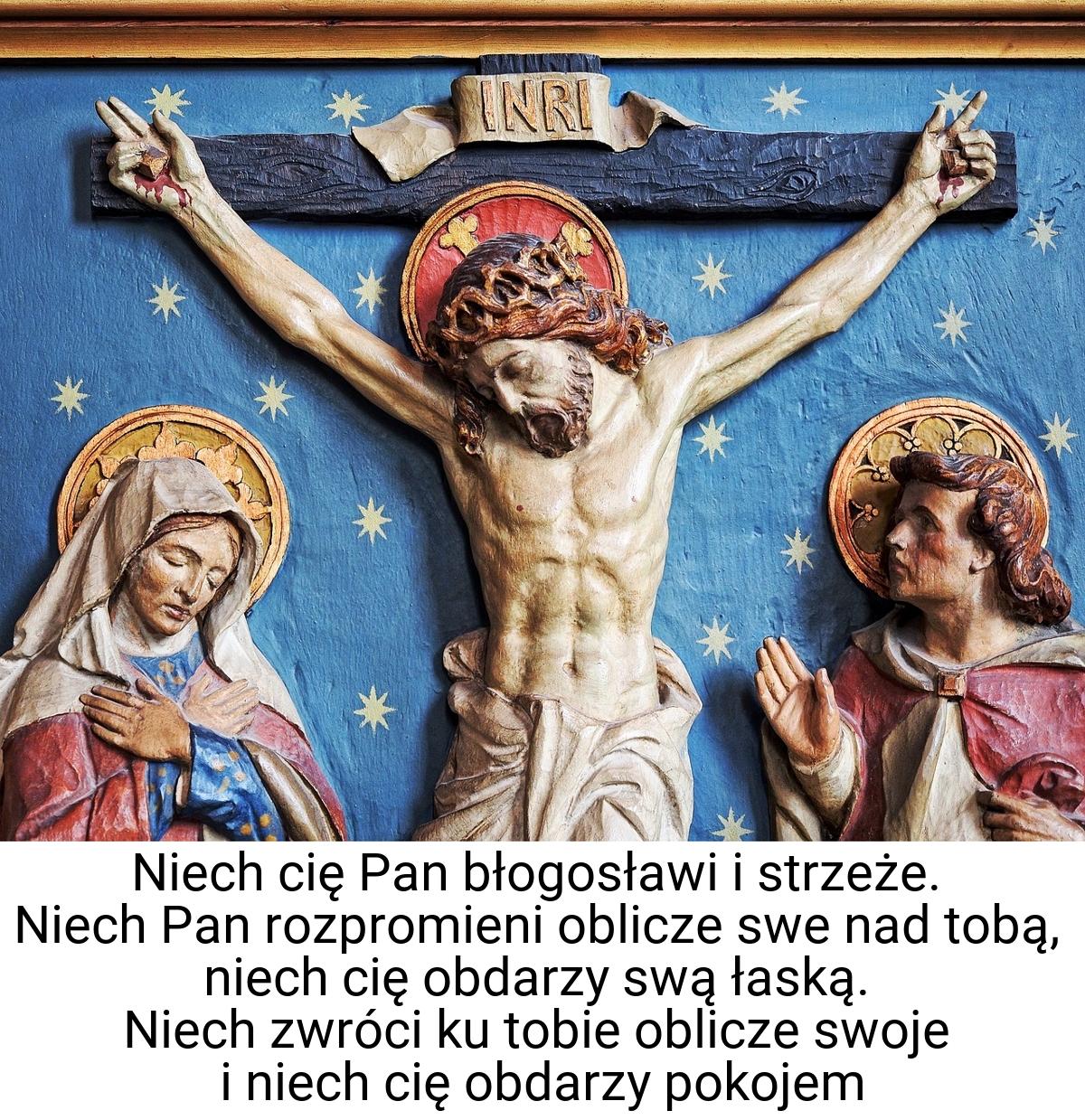 Niech cię Pan błogosławi i strzeże. Niech Pan rozpromieni