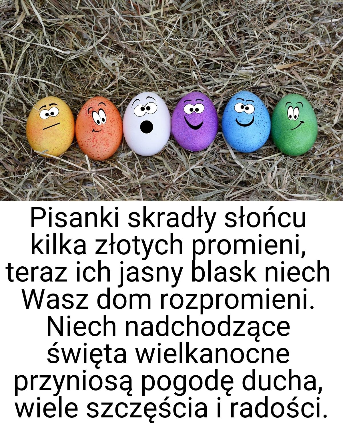 Pisanki skradły słońcu kilka złotych promieni, teraz ich