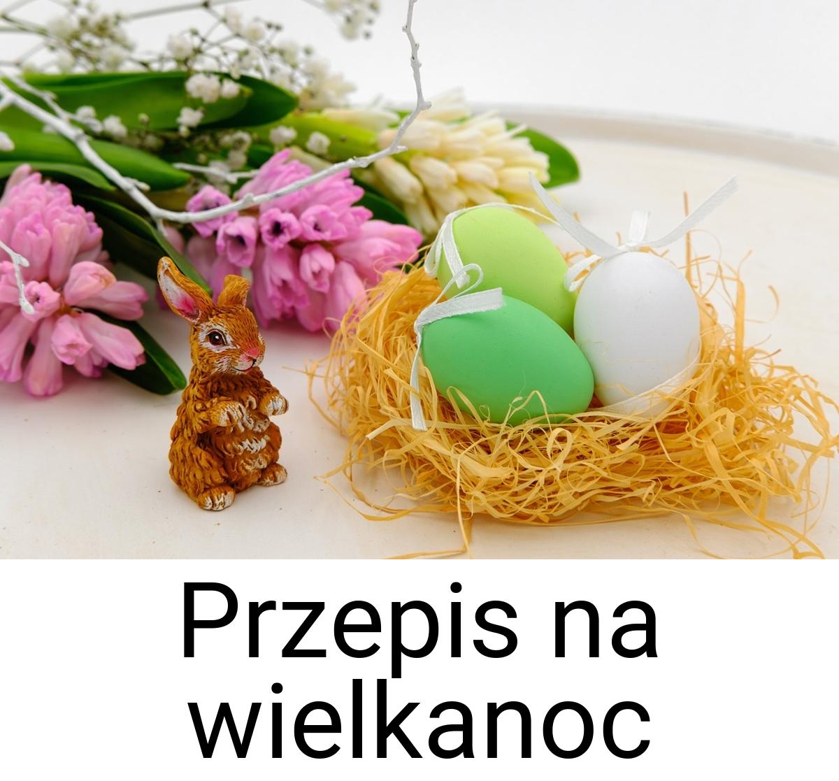 Przepis na wielkanoc