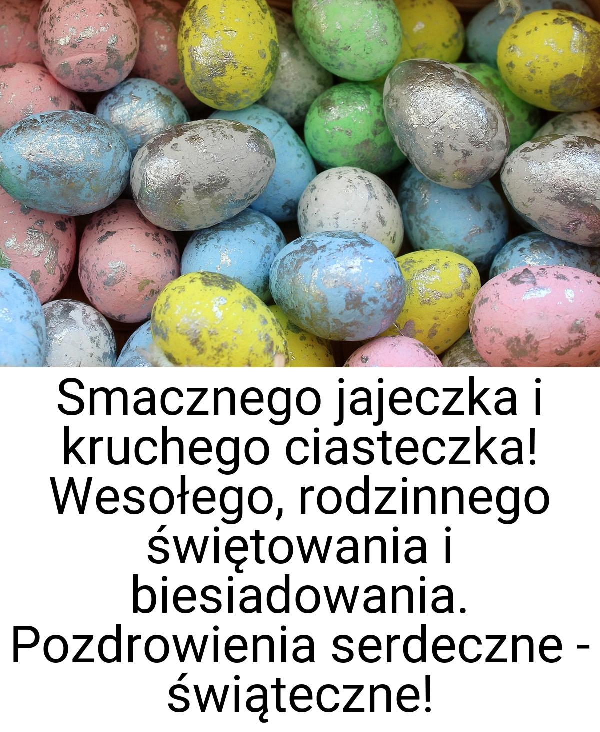 Smacznego jajeczka i kruchego ciasteczka! Wesołego
