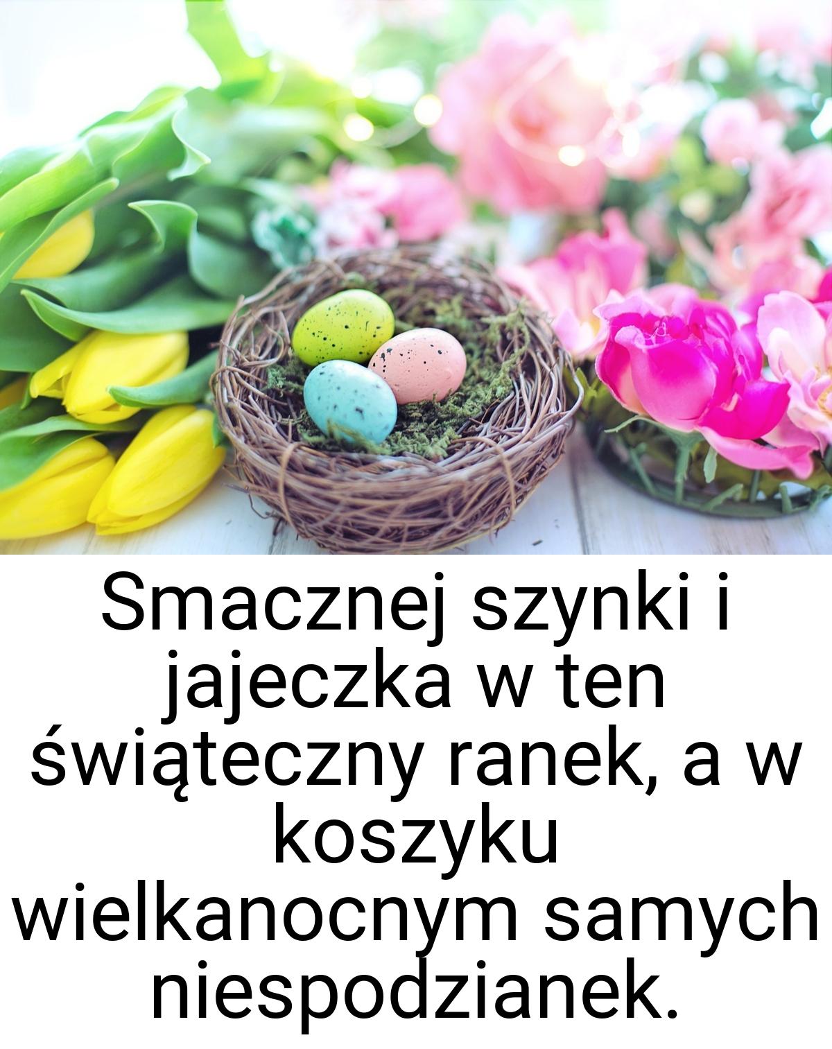 Smacznej szynki i jajeczka w ten świąteczny ranek, a w