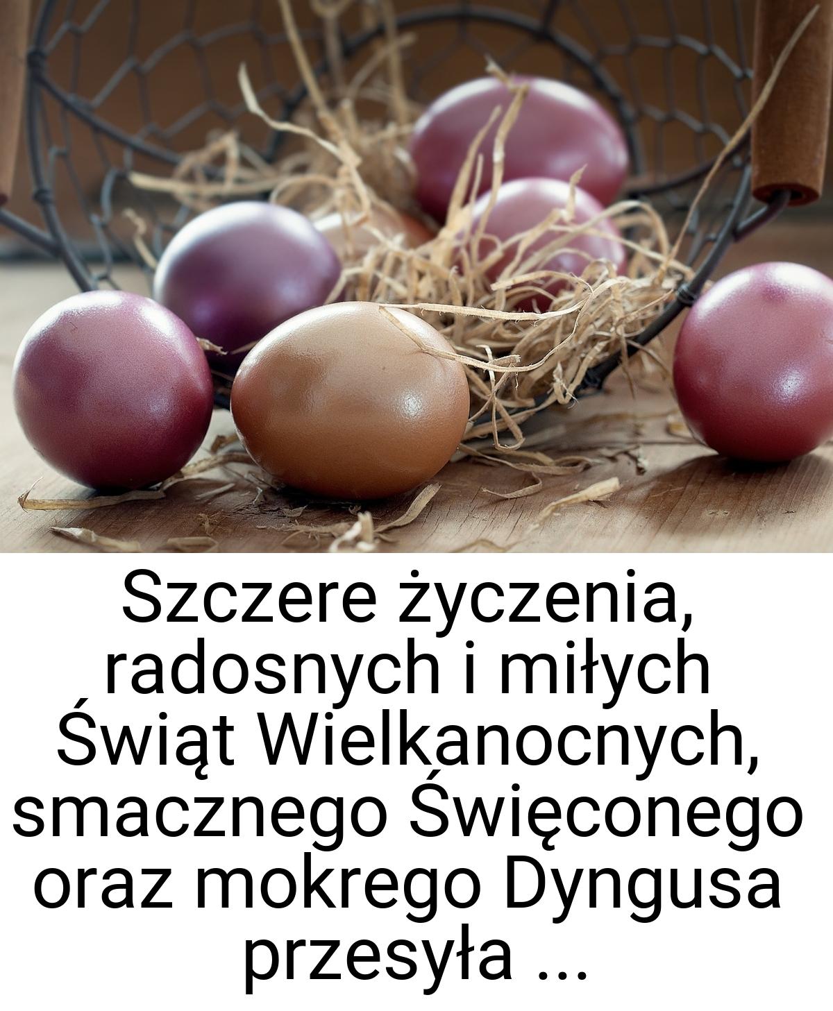 Szczere życzenia, radosnych i miłych Świąt Wielkanocnych