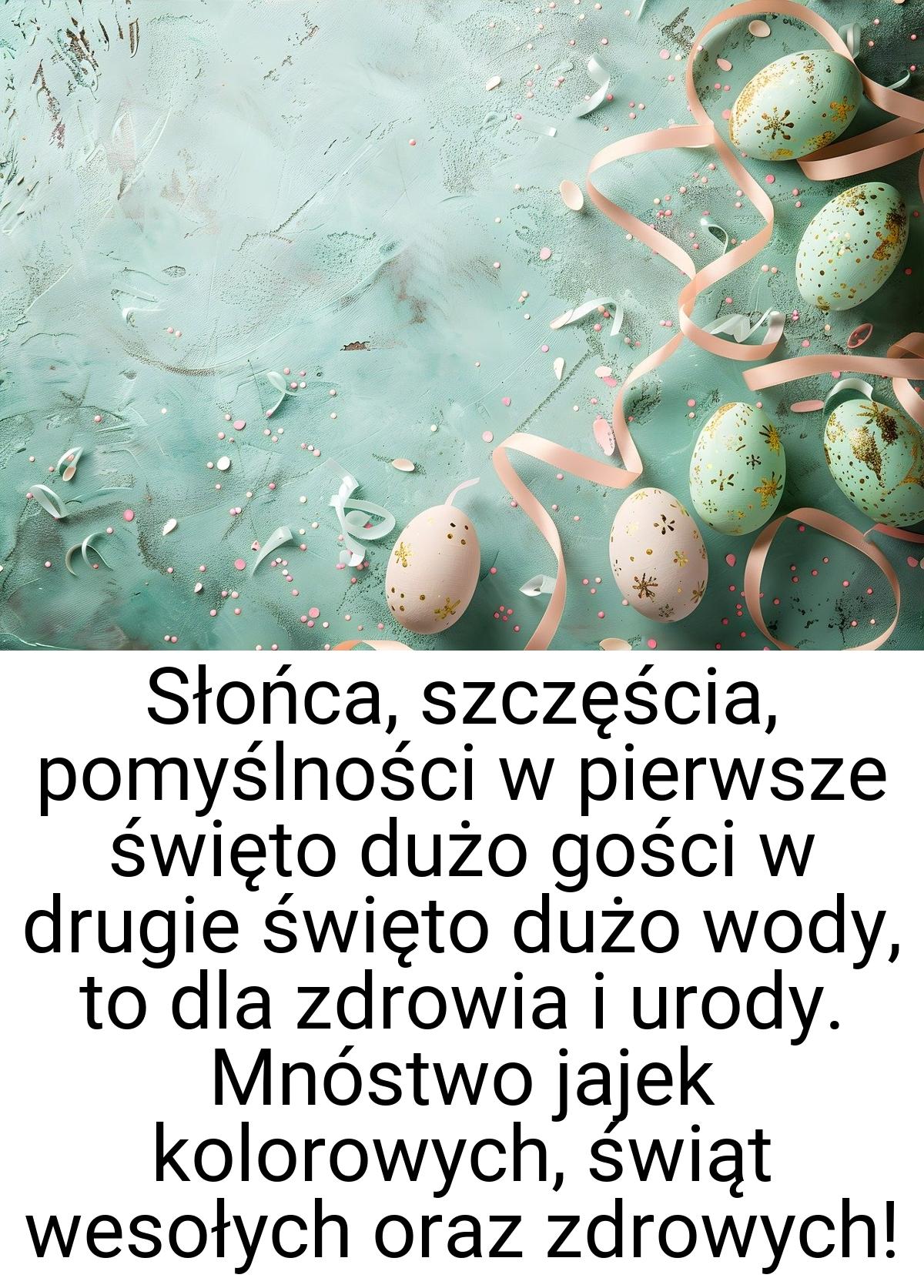 Słońca, szczęścia, pomyślności w pierwsze święto dużo gości