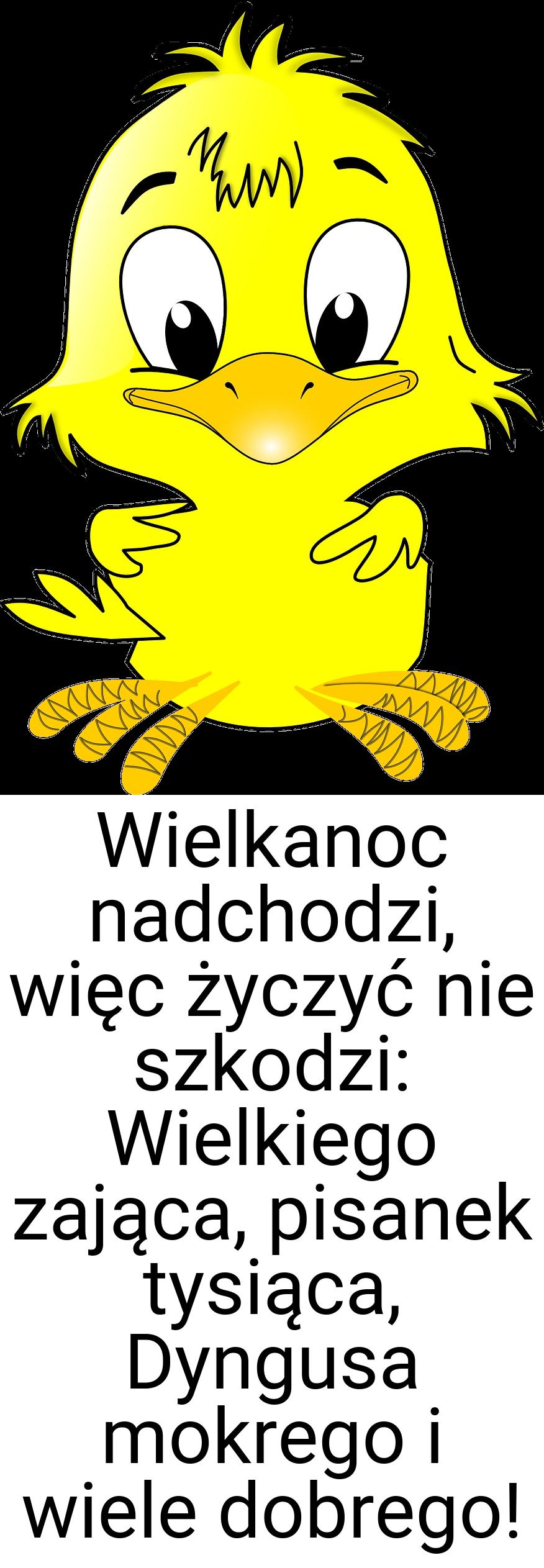 Wielkanoc nadchodzi, więc życzyć nie szkodzi: Wielkiego