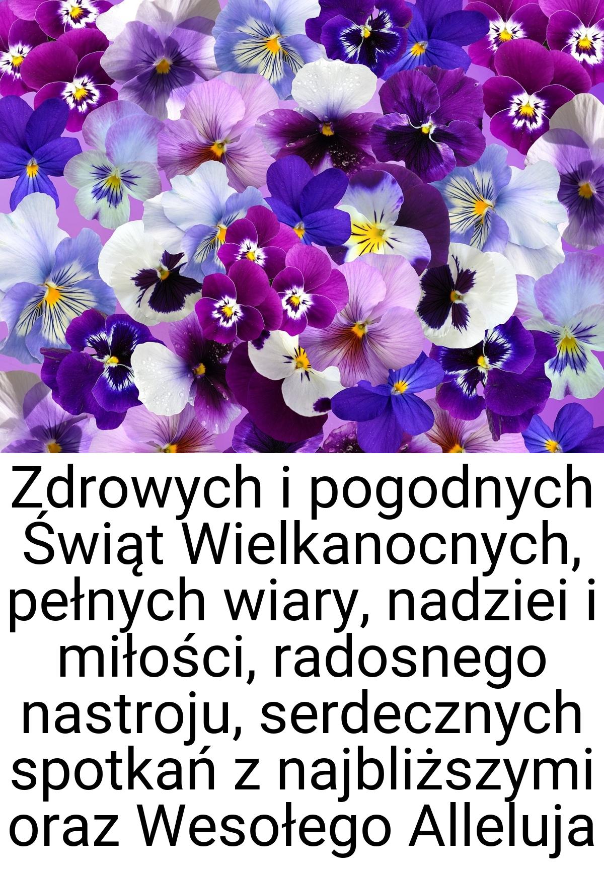 Zdrowych i pogodnych Świąt Wielkanocnych, pełnych wiary