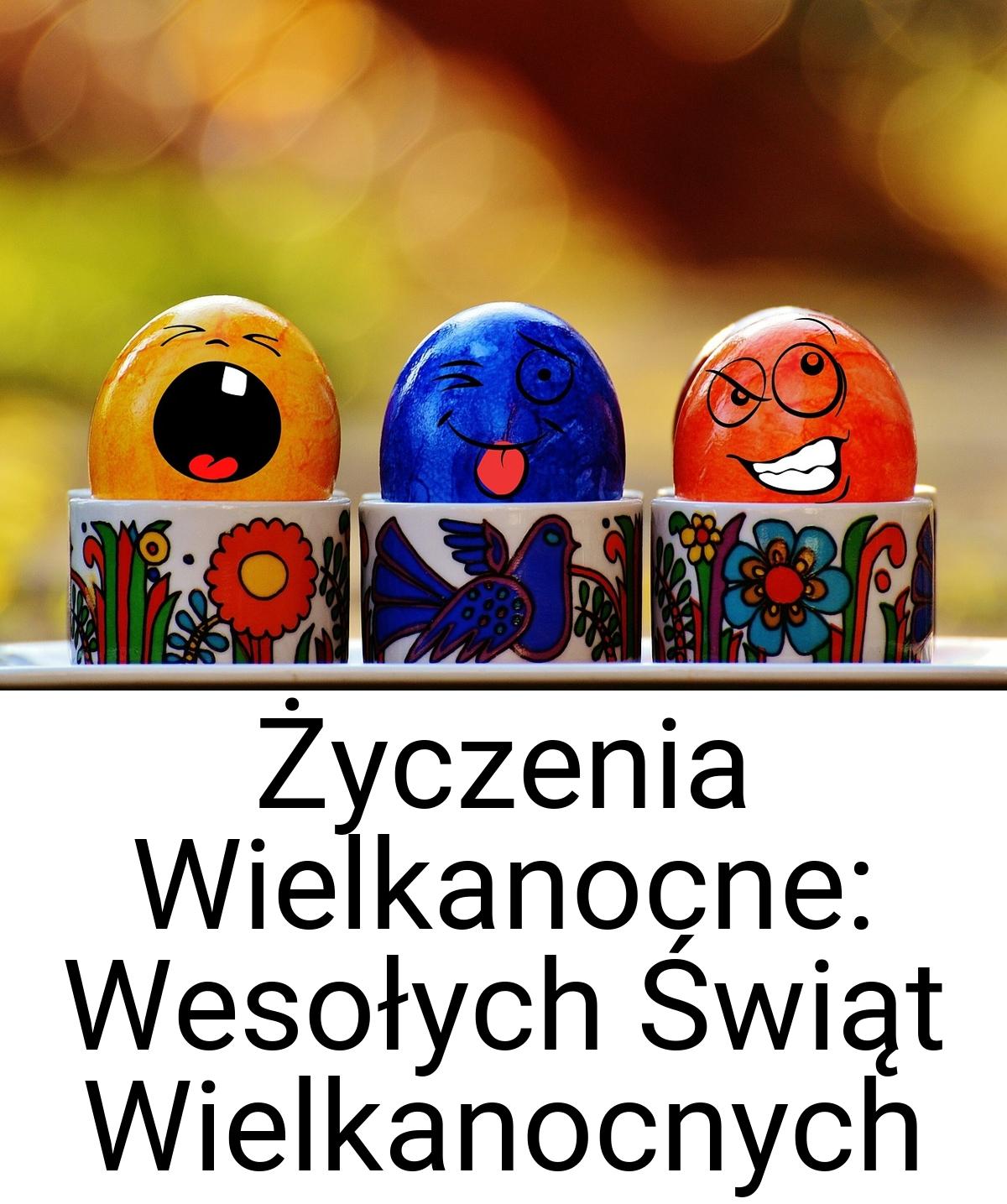 Życzenia Wielkanocne: Wesołych Świąt Wielkanocnych